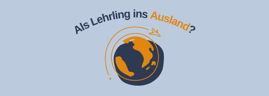 Auslandspraktika auch für Lehrlinge LehrePlusMatura