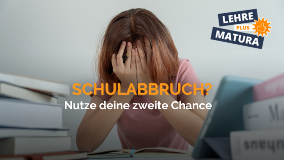 Schulabbruch? Lehre mit Matura als zweite Chance